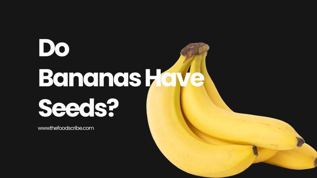 Do Bananas Have Seeds