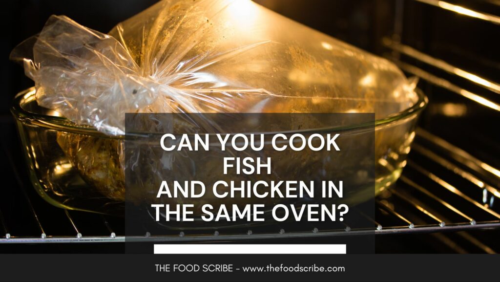 Can You Cook Fish And Chicken in The Same Oven? The Food Scribe