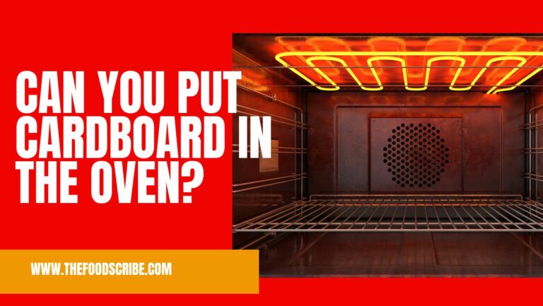 Can You Put Cardboard in the Oven? - The Food Scribe