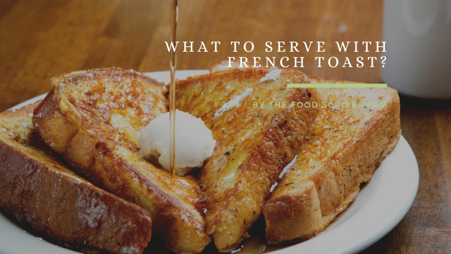 What to serve with French Toast? The Food Scribe