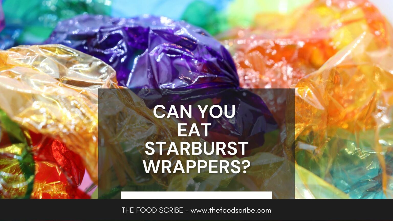 Can You Eat Starburst Wrappers? The Food Scribe