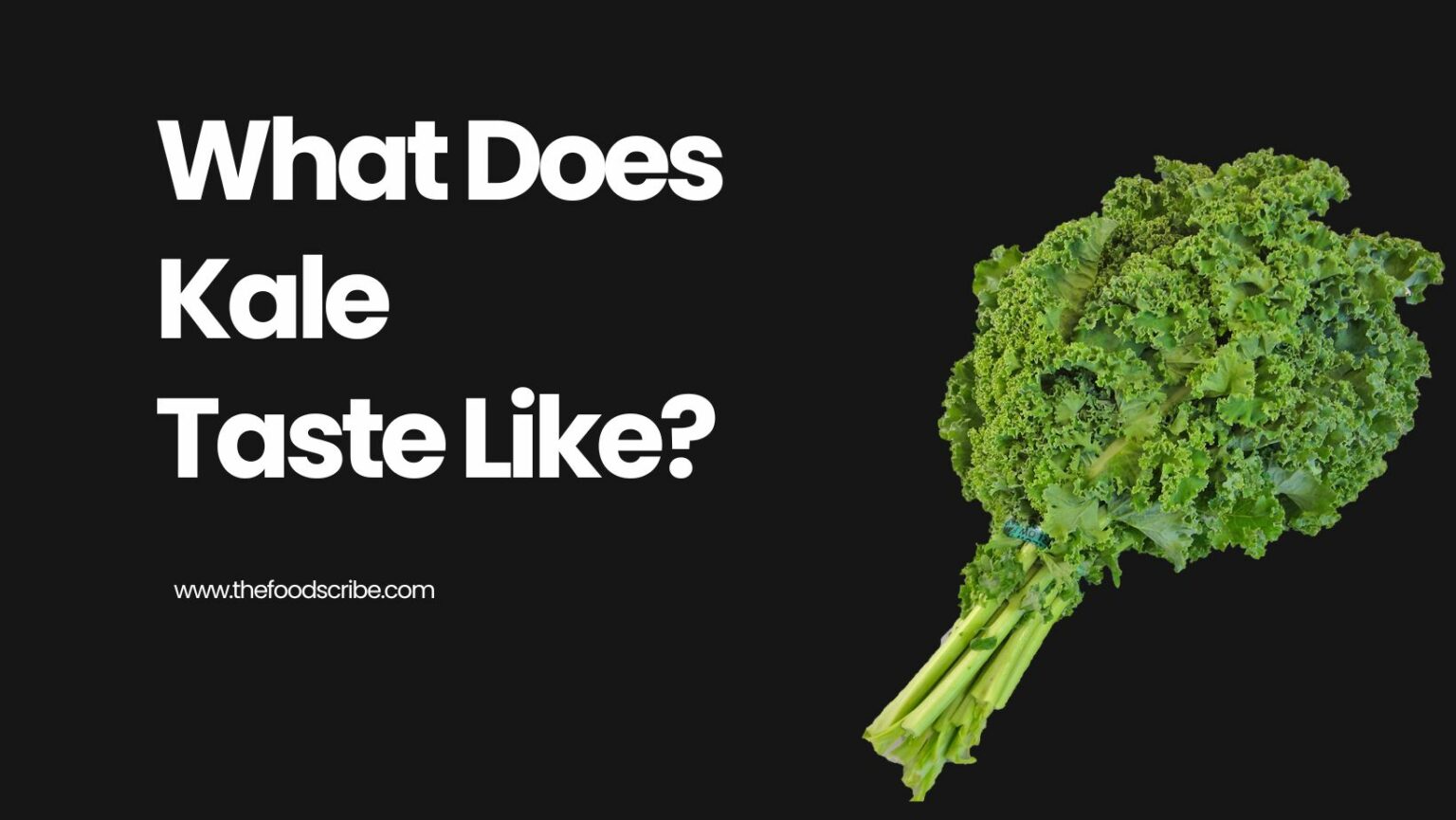 What does Kale taste like? The Food Scribe