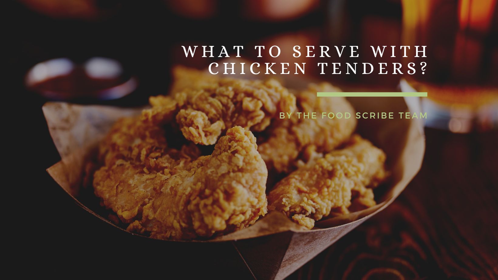 What to Serve with Chicken Tenders?