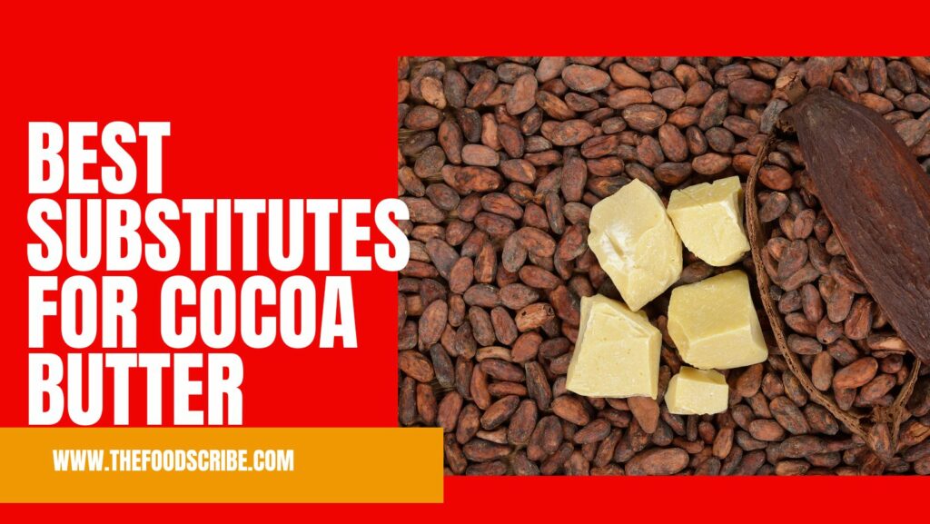 Best Substitutes for Cocoa Butter The Food Scribe