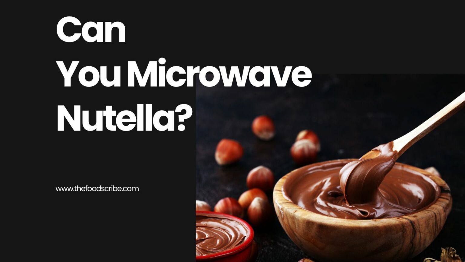 Can You Microwave Nutella? The Food Scribe